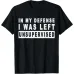 In My Defense, I Was Left Unsupervised