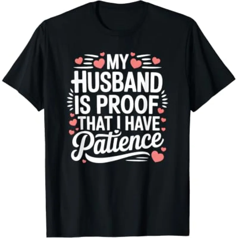 My Husband Is Proof I Have Patience My Husband Is Proof I Have Patience