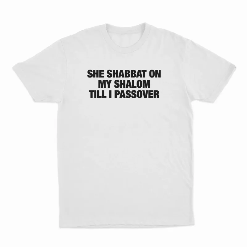 She Shabbat on My Shalom Till I Passover