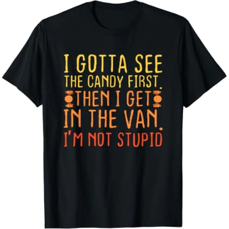 I Gotta See The Candy First. Then I Get In The Van. I'm Not Stupid