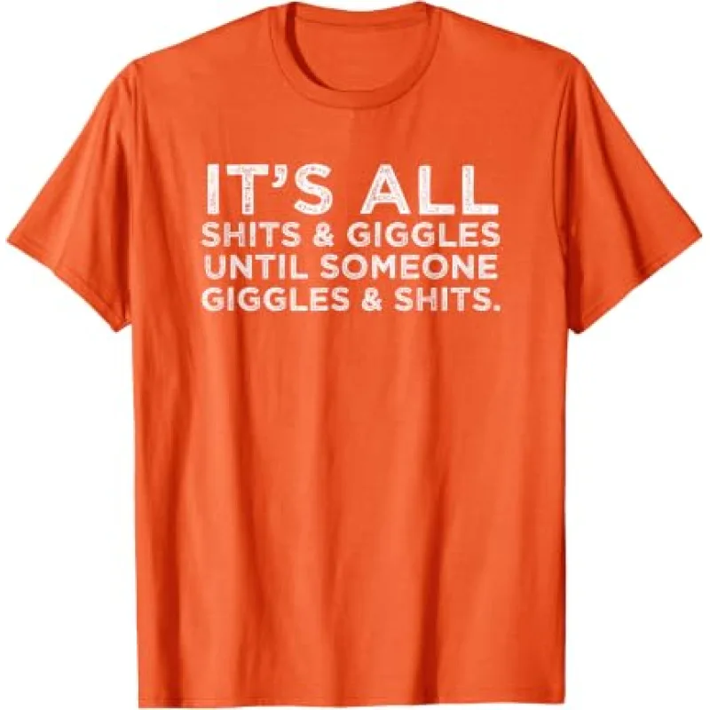 It's All Shits and Giggles Until Someone Giggles and Shits It's All Shits and Giggles Until Someone Giggles and Shits