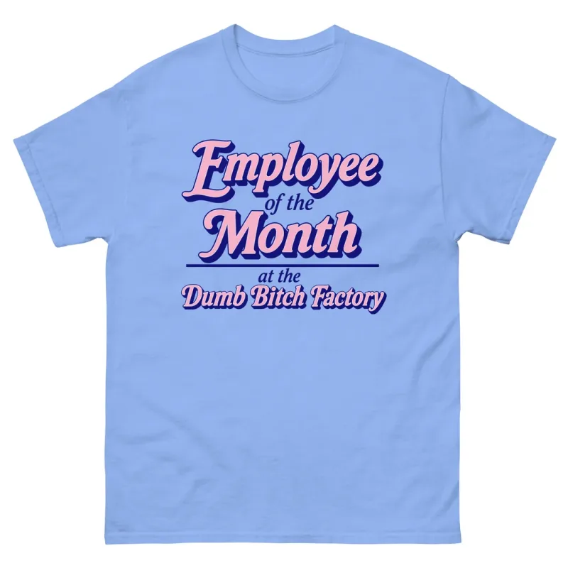 Employee of the Month at the Dumb Bitch Factory Employee of the Month at the Dumb Bitch Factory