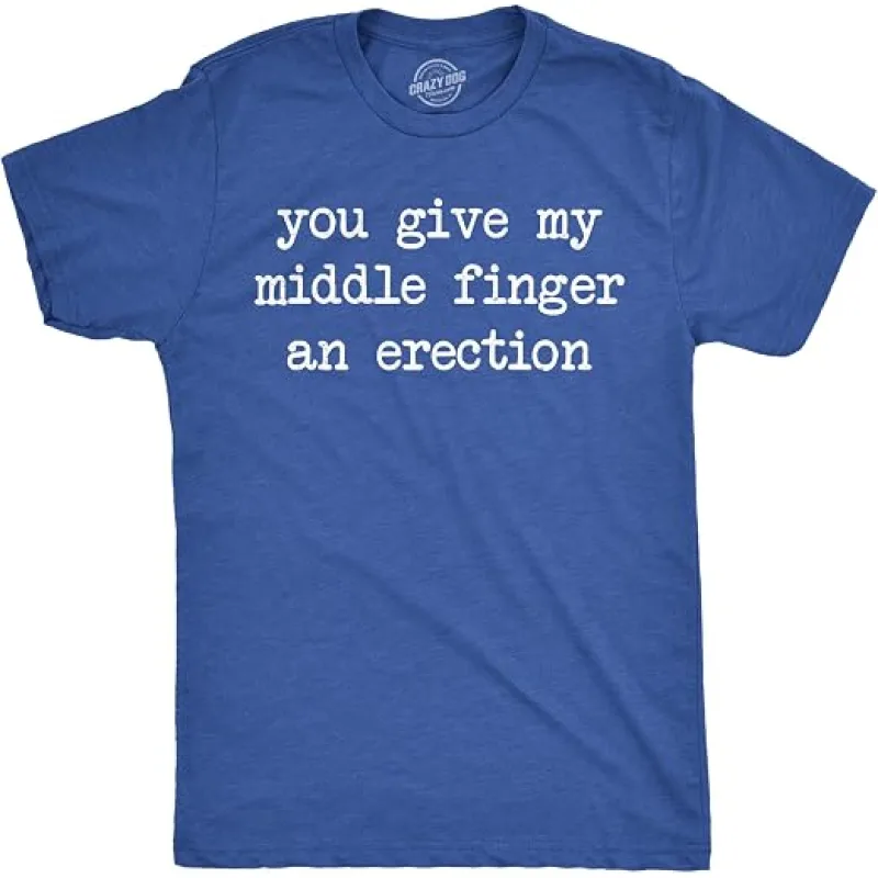 You Give My Middle Finger an Erection You Give My Middle Finger an Erection