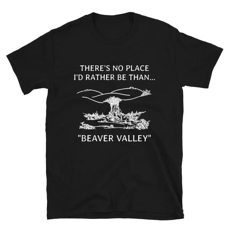 There's No Place I'd Rather Be Than Beaver Valley
