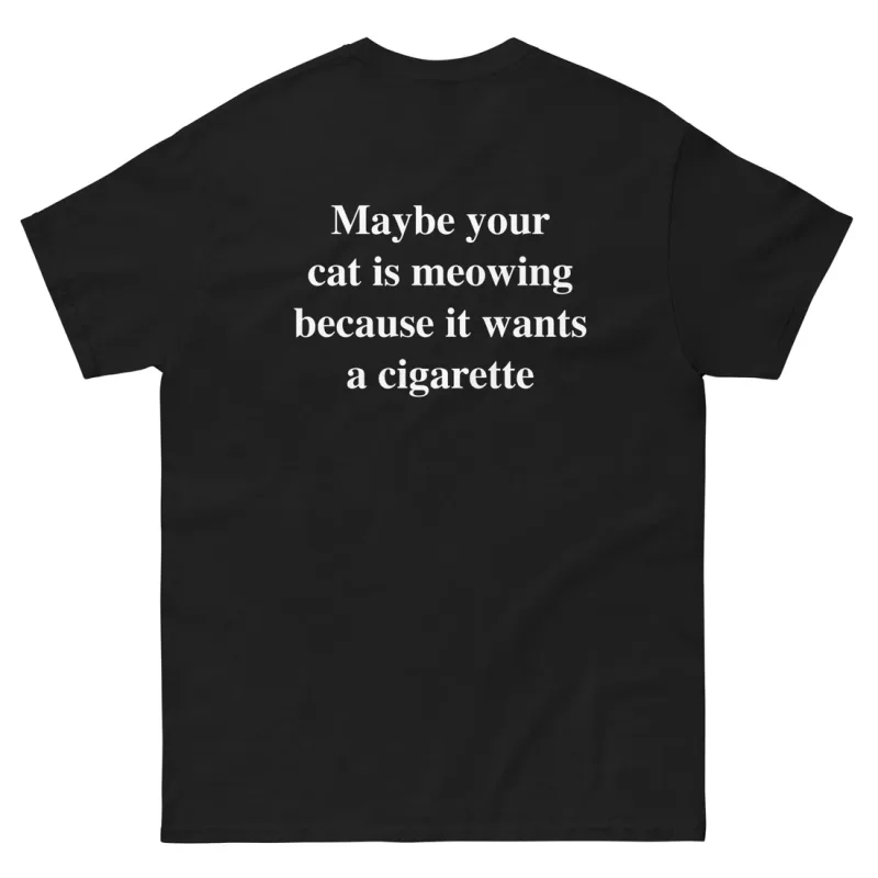 Maybe Your Cat Is Meowing Because It Wants a Cigarette